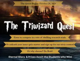 The Quest Begins October 26, 2026. THe Triwizard Quest. Enter to compete in a trio of thrilling trials. Or unleash your innter quiz master and sign up for our trivia contest! Or why choose? Do Both! Eternal Glory & Prizes await the students who win. Background image of castle burning or cliff above water.