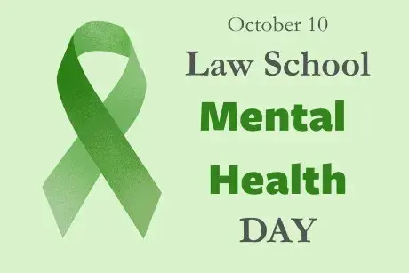 Green Ribbon. October 10 Law School Mental Health Day